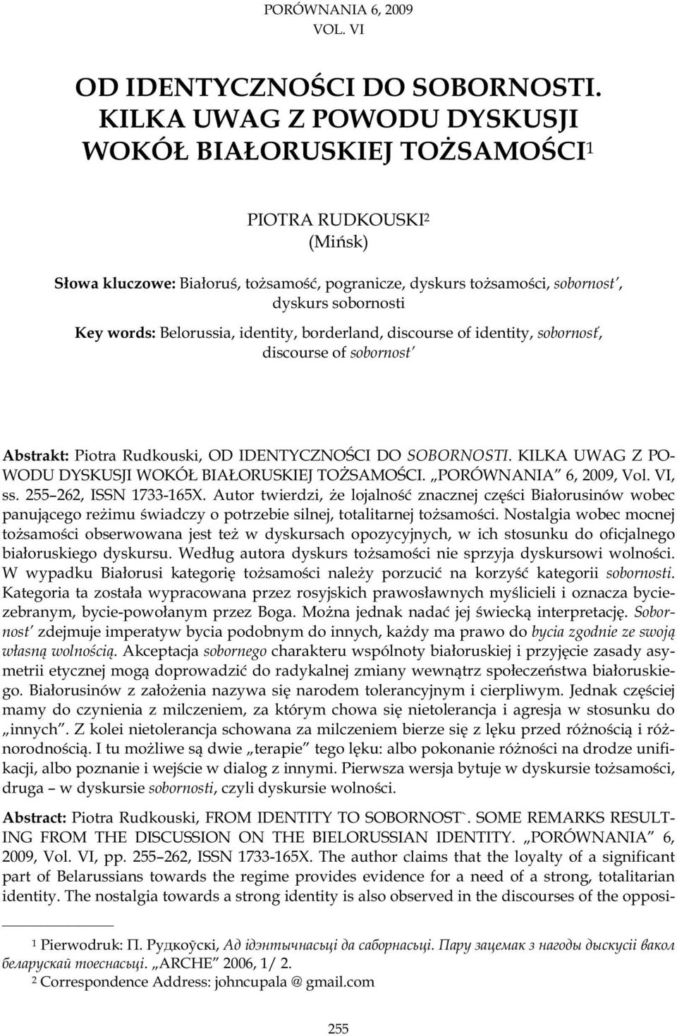 Belorussia, identity, borderland, discourse of identity, sobornos, discourse of sobornost Abstrakt: Piotra Rudkouski, OD IDENTYCZNO CI DO SOBORNOSTI.