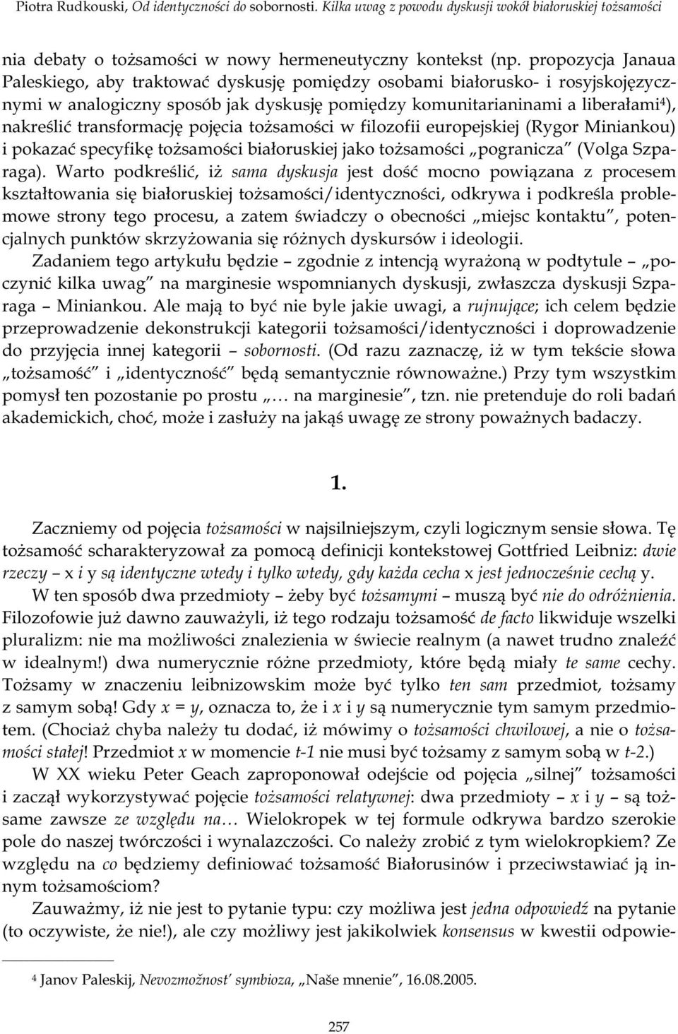 transformacj poj cia to samo ci w filozofii europejskiej (Rygor Miniankou) i pokaza specyfik to samo ci bia oruskiej jako to samo ci pogranicza (Volga Szparaga).