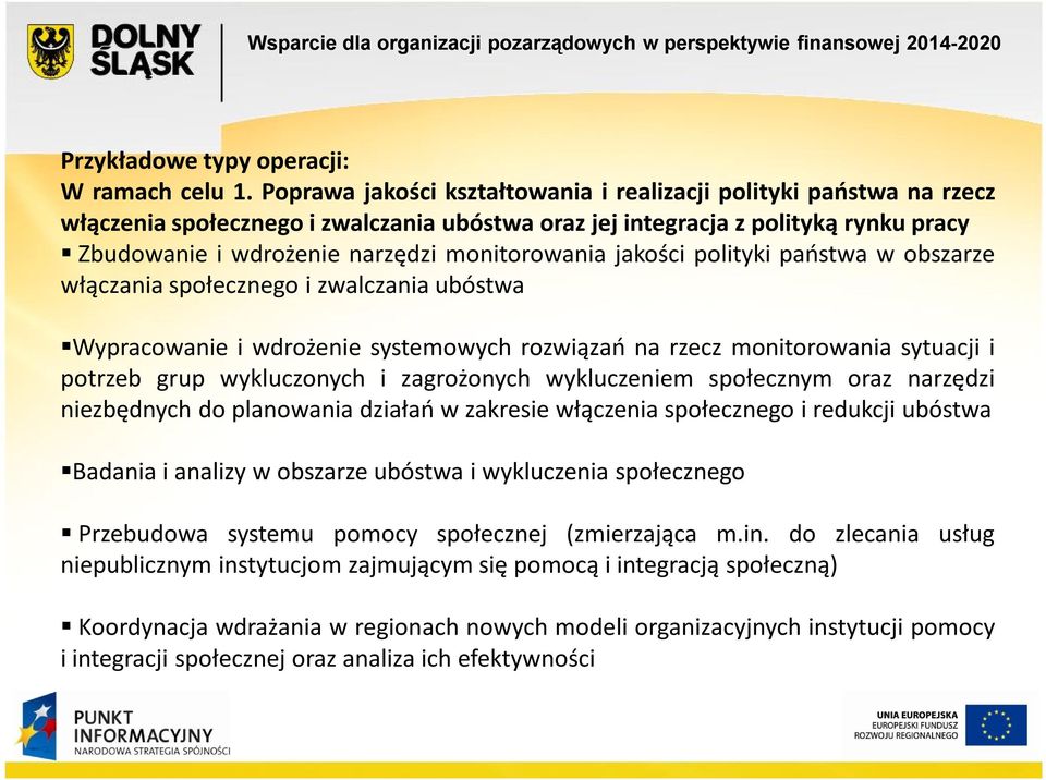 monitorowania jakości polityki państwa w obszarze włączania społecznego i zwalczania ubóstwa Wypracowanie i wdrożenie systemowych rozwiązań na rzecz monitorowania sytuacji i potrzeb grup wykluczonych