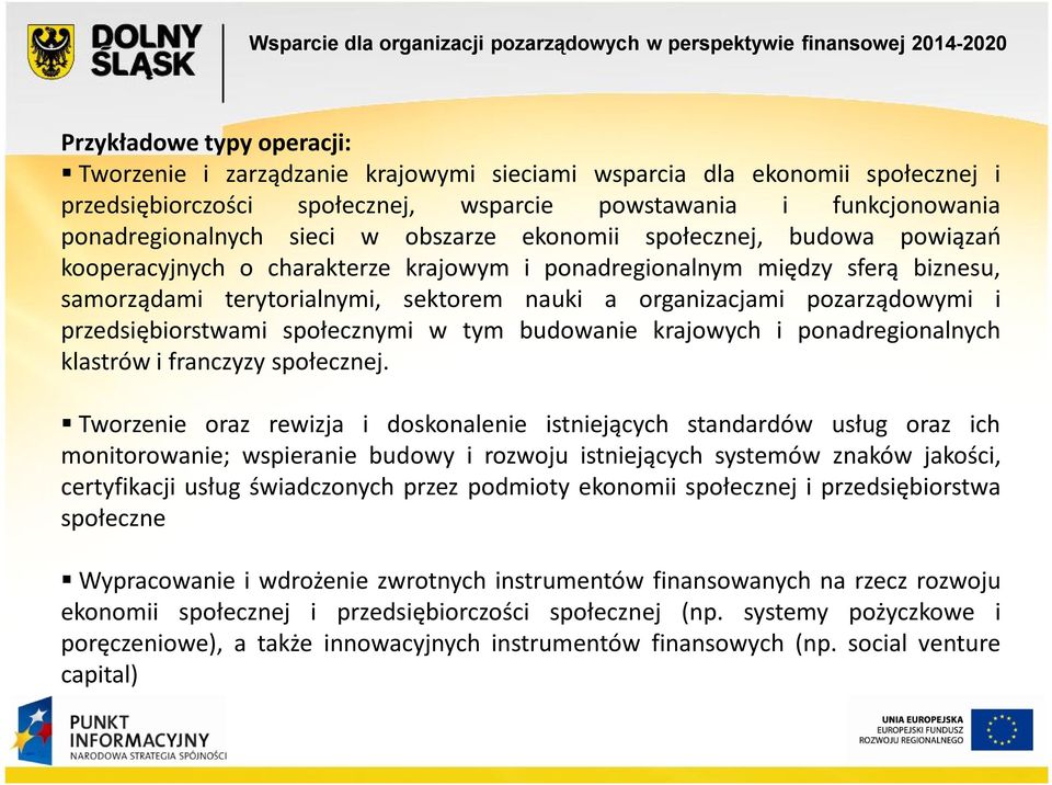 przedsiębiorstwami społecznymi w tym budowanie krajowych i ponadregionalnych klastrów i franczyzy społecznej.