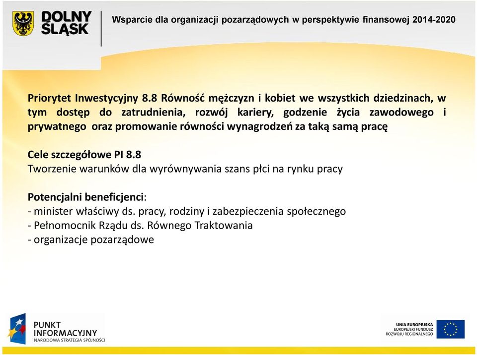 zawodowego i prywatnego oraz promowanie równości wynagrodzeń za taką samą pracę Cele szczegółowe PI 8.