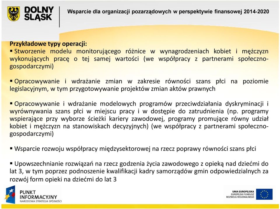 przeciwdziałania dyskryminacji i wyrównywania szans płci w miejscu pracy i w dostępie do zatrudnienia (np.