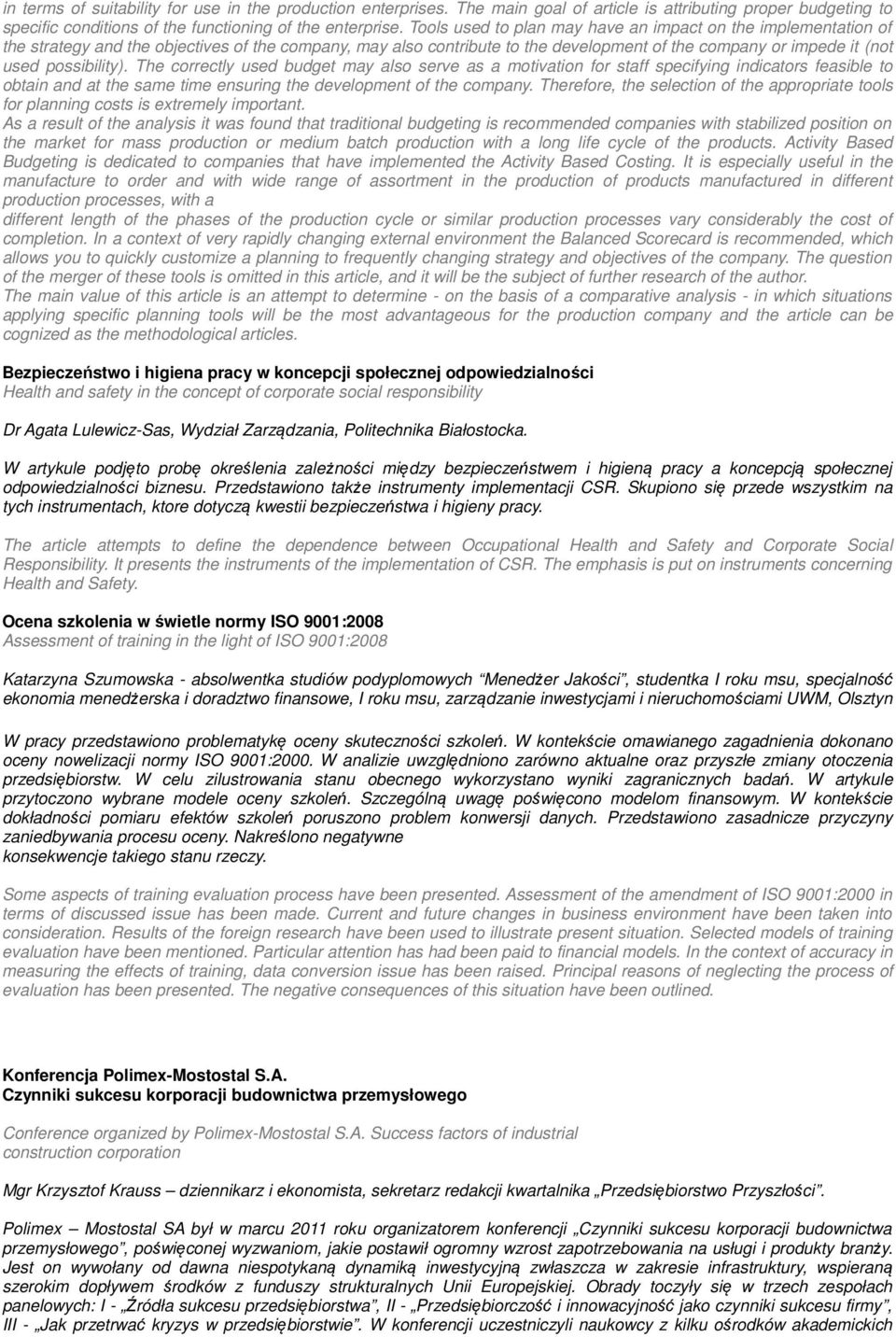 possibility). The correctly used budget may also serve as a motivation for staff specifying indicators feasible to obtain and at the same time ensuring the development of the company.