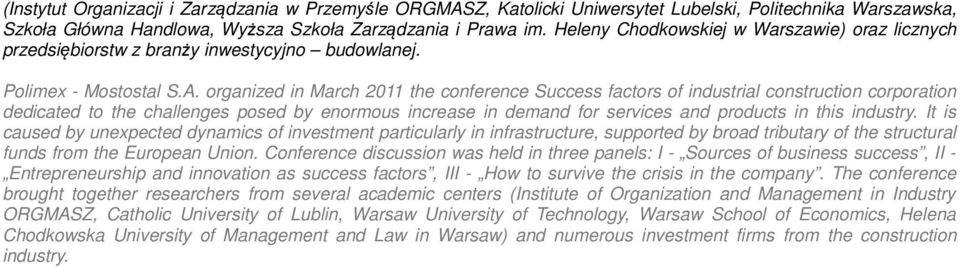 organized in March 2011 the conference Success factors of industrial construction corporation dedicated to the challenges posed by enormous increase in demand for services and products in this