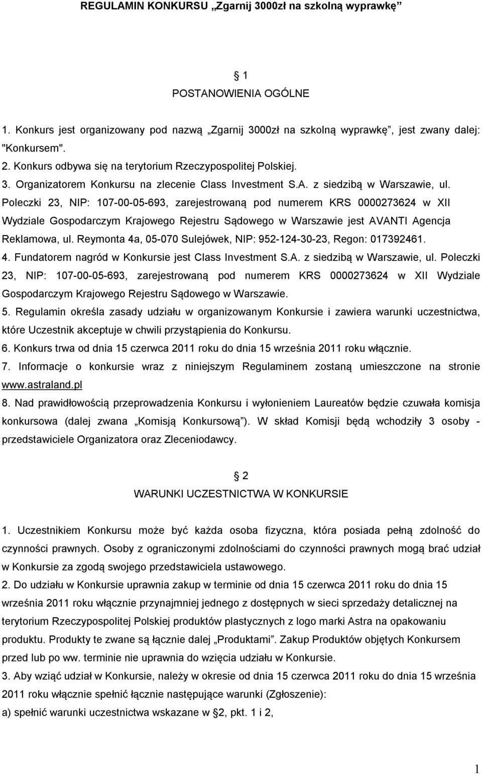 Poleczki 23, NIP: 107-00-05-693, zarejestrowaną pod numerem KRS 0000273624 w XII Wydziale Gospodarczym Krajowego Rejestru Sądowego w Warszawie jest AVANTI Agencja Reklamowa, ul.