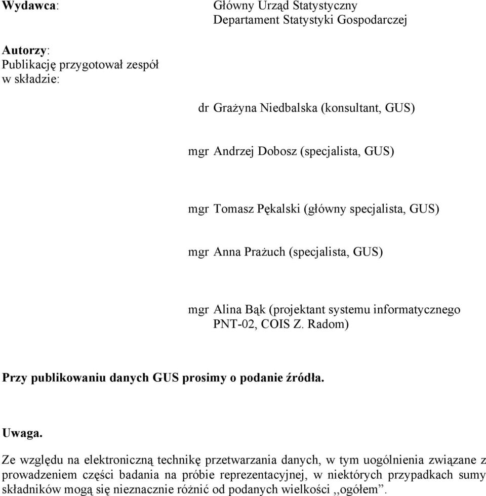 informatycznego PNT-02, COIS Z. Radom) Przy publikowaniu danych GUS prosimy o podanie źródła. Uwaga.