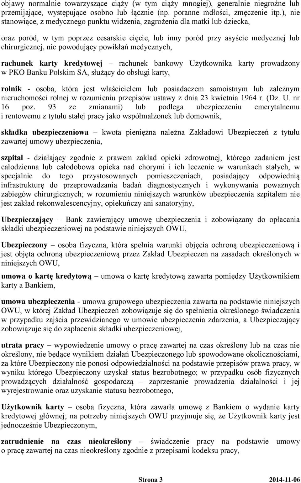 powikłań medycznych, rachunek karty kredytowej rachunek bankowy Użytkownika karty prowadzony w PKO Banku Polskim SA, służący do obsługi karty, rolnik - osoba, która jest właścicielem lub posiadaczem