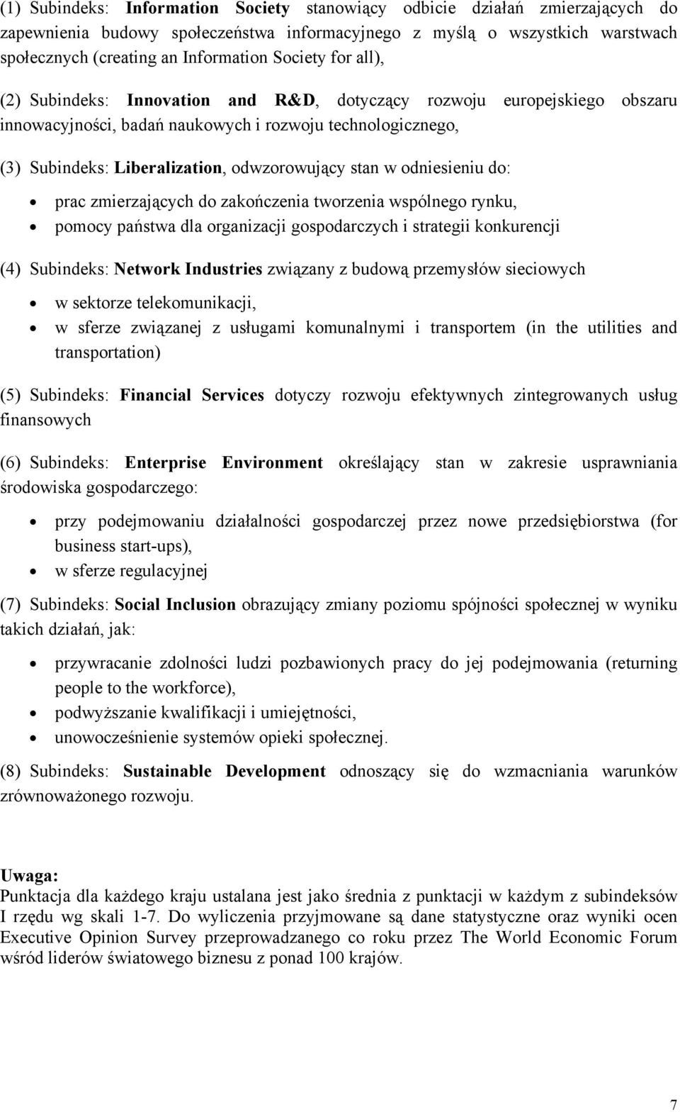 stan w odniesieniu do: prac zmierzających do zakończenia tworzenia wspólnego rynku, pomocy państwa dla organizacji gospodarczych i strategii konkurencji (4) Subindeks: Network Industries związany z