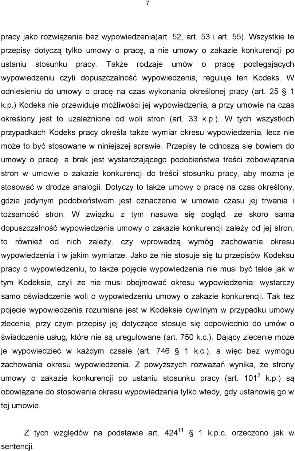 33 k.p.). W tych wszystkich przypadkach Kodeks pracy określa także wymiar okresu wypowiedzenia, lecz nie może to być stosowane w niniejszej sprawie.