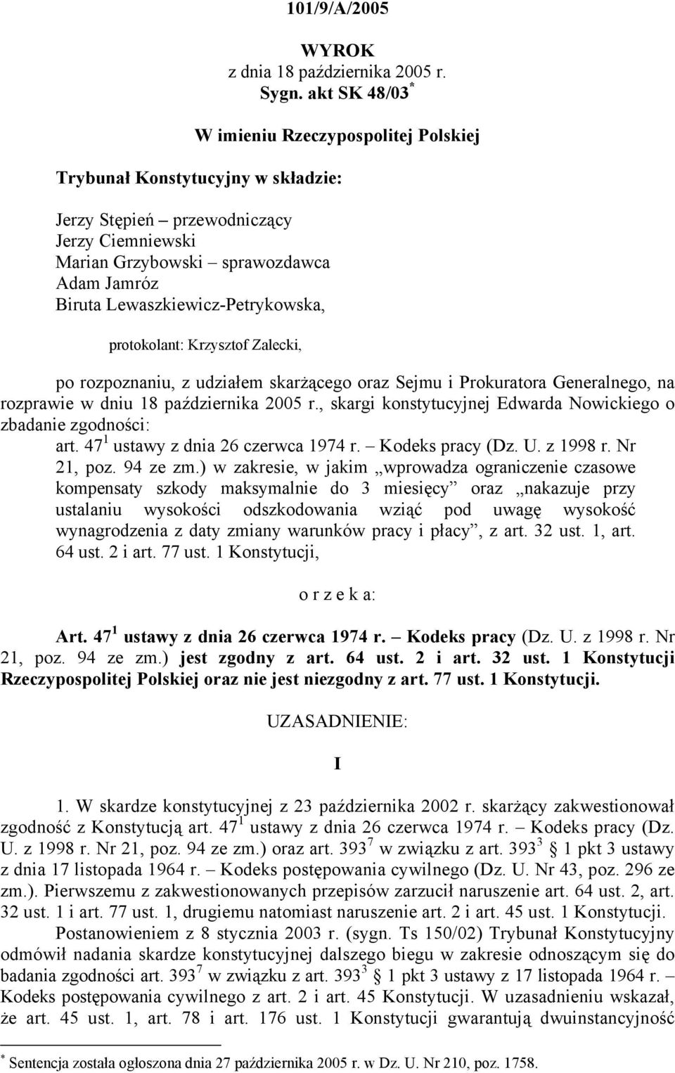 Lewaszkiewicz-Petrykowska, protokolant: Krzysztof Zalecki, po rozpoznaniu, z udziałem skarżącego oraz Sejmu i Prokuratora Generalnego, na rozprawie w dniu 18 października 2005 r.