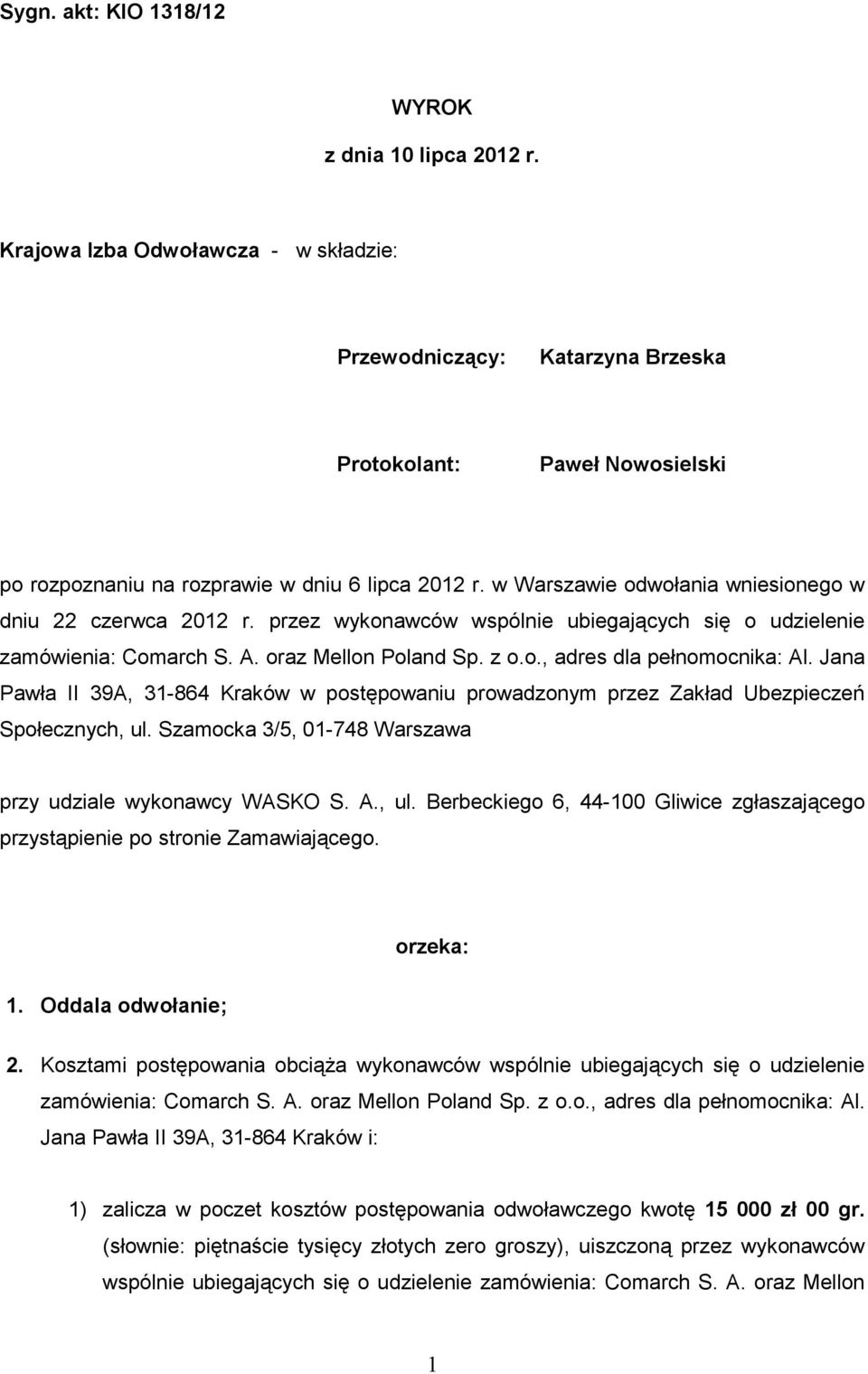 w Warszawie odwołania wniesionego w dniu 22 czerwca 2012 r. przez wykonawców wspólnie ubiegających się o udzielenie zamówienia: Comarch S. A. oraz Mellon Poland Sp. z o.o., adres dla pełnomocnika: Al.