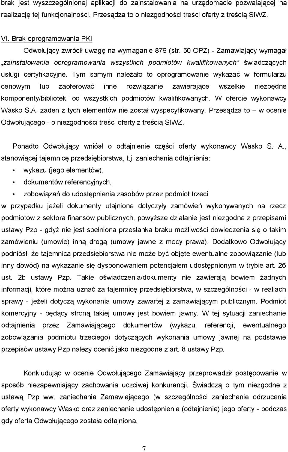 50 OPZ) - Zamawiający wymagał zainstalowania oprogramowania wszystkich podmiotów kwalifikowanych" świadczących usługi certyfikacyjne.