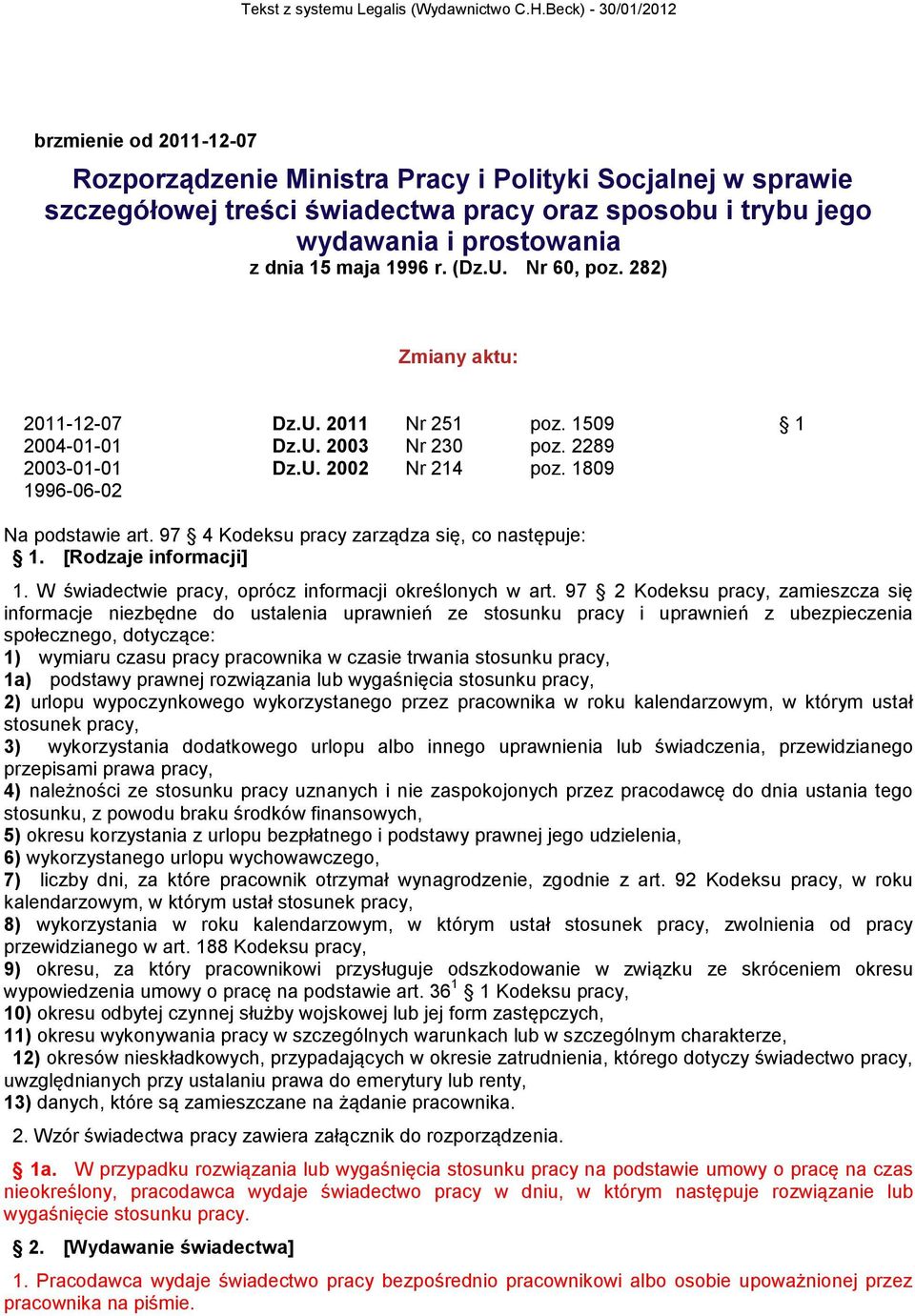 996 r. (Dz.U. Nr 60, poz. 282) Zmiany aktu: 20-2-07 Dz.U. 20 Nr 25 poz. 509 2004-0-0 Dz.U. 2003 Nr 230 poz. 2289 2003-0-0 Dz.U. 2002 Nr 24 poz. 809 996-06-02 Na podstawie art.