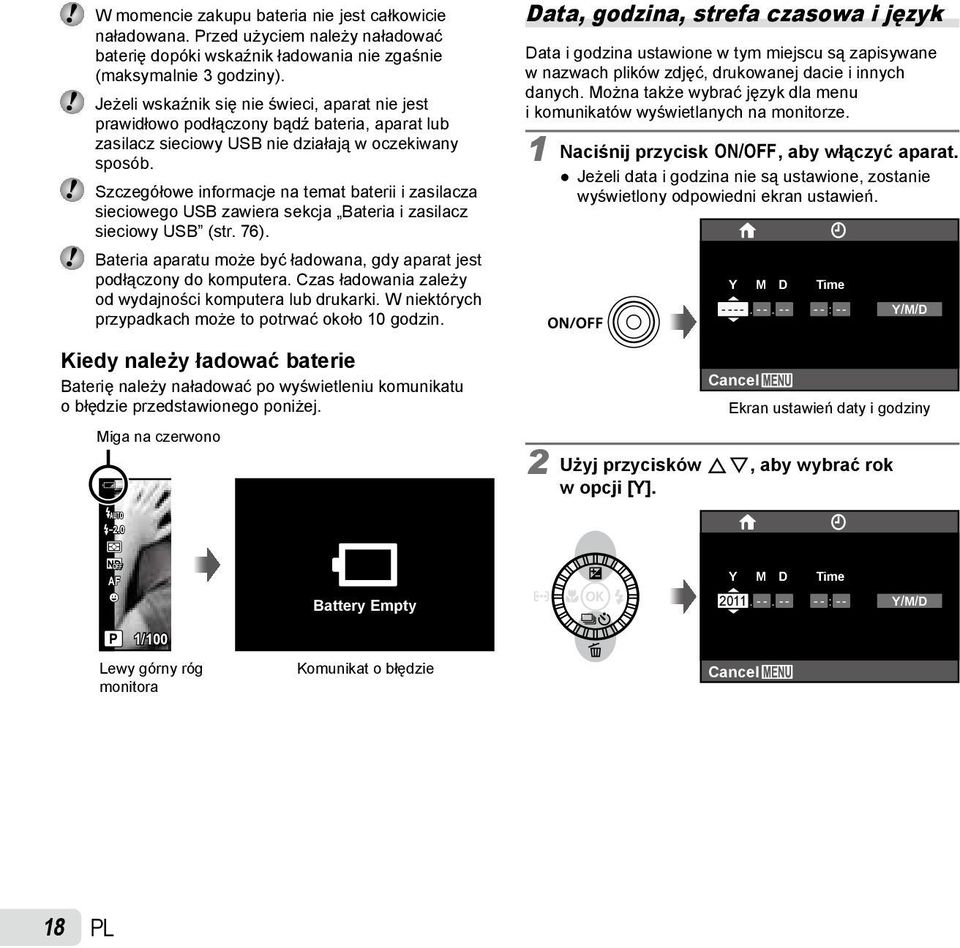 Szczegółowe informacje na temat baterii i zasilacza sieciowego USB zawiera sekcja Bateria i zasilacz sieciowy USB (str. 76). Bateria aparatu może być ładowana, gdy aparat jest podłączony do komputera.