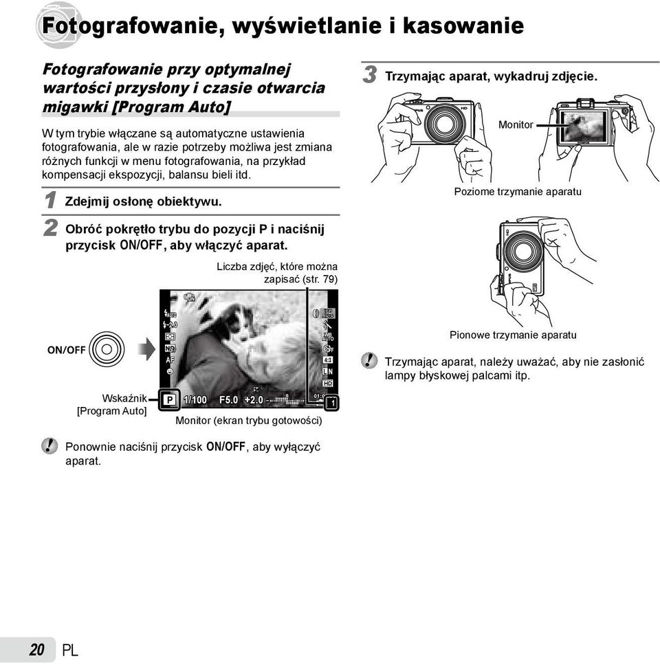 2 Obróć pokrętło trybu do pozycji P i naciśnij przycisk n, aby włączyć aparat. Liczba zdjęć, które można zapisać (str. 79) 3 Trzymając aparat, wykadruj zdjęcie.