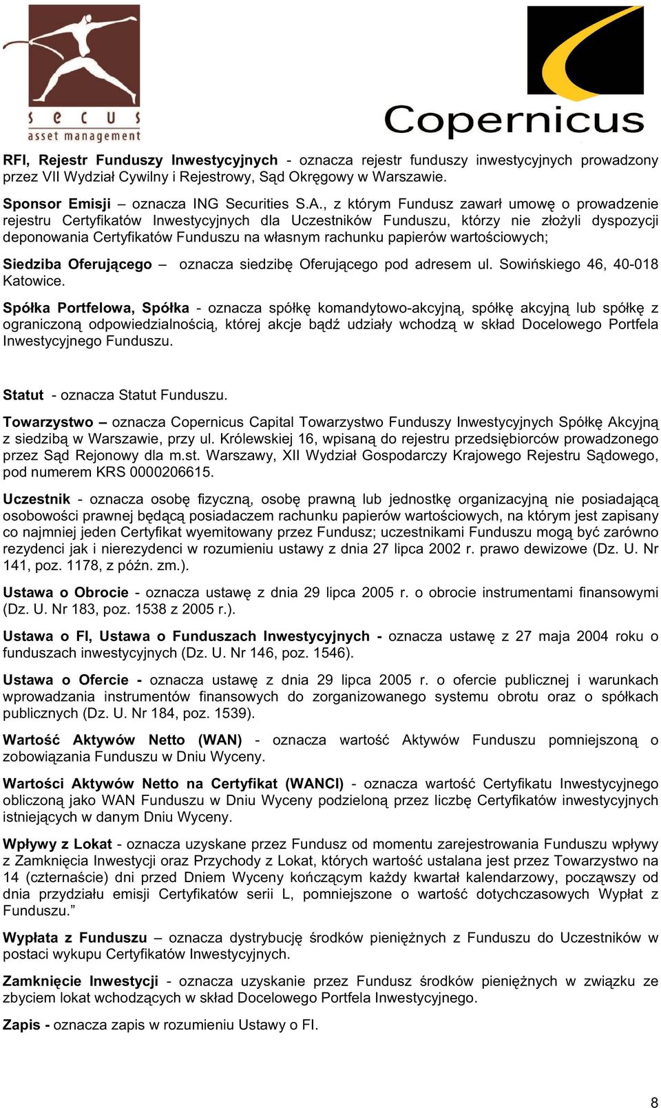 papierów warto ciowych; Siedziba Oferuj cego oznacza siedzib Oferuj cego pod adresem ul. Sowi skiego 46, 40-018 Katowice.