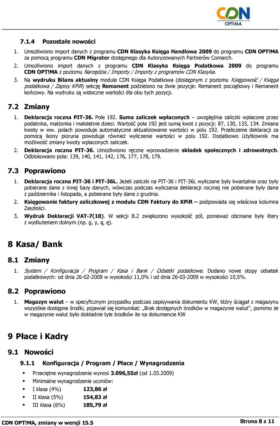 Na wydruku Bilans aktualny module CDN Księga Podatkowa (dostępnym z poziomu Księgowość / Księga podatkowa / Zapisy KPiR) sekcję Remanent podzielono na dwie pozycje: Remanent początkowy i Remanent