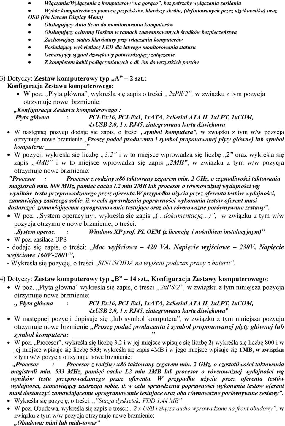 wyświetlacz LED dla łatwego monitorowania statusu Generujący sygnał dźwiękowy potwierdzający załączenie Z kompletem kabli podłączeniowych o dł.