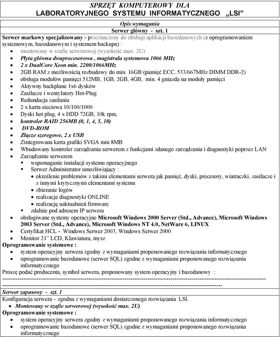 2U) Płyta główna dwuprocesorowa, magistrala systemowa 1066 MHz 2 x DualCore Xeon min. 2200/1066MHz 2GB RAM z możliwością rozbudowy do min.