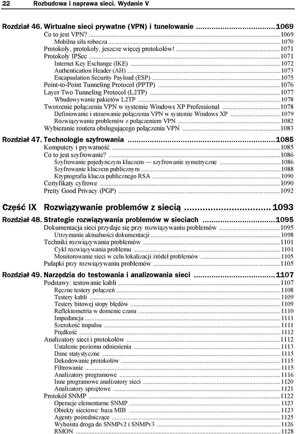 ..1075 Point-to-Point Tunneling Protocol (PPTP)...1076 Layer Two Tunneling Protocol (L2TP)...1077 Wbudowywanie pakietów L2TP...1078 Tworzenie połączenia VPN w systemie Windows XP Professional.