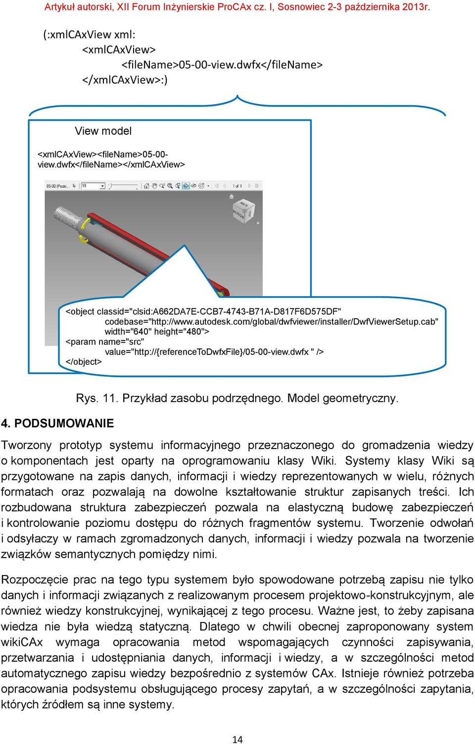 cab" width="640" height="480"> <param name="src" value="http://{referencetodwfxfile}/05-00-view.dwfx " /> </object> 4. PODSUMOWANIE Rys. 11. Przykład zasobu podrzędnego. Model geometryczny.