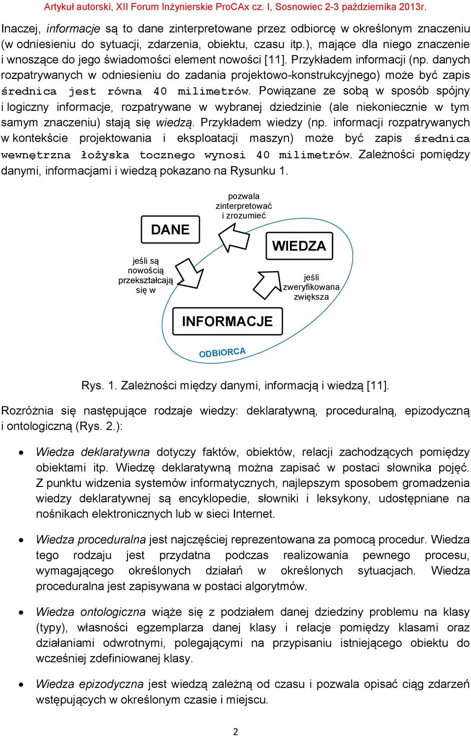 danych rozpatrywanych w odniesieniu do zadania projektowo-konstrukcyjnego) może być zapis średnica jest równa 40 milimetrów.