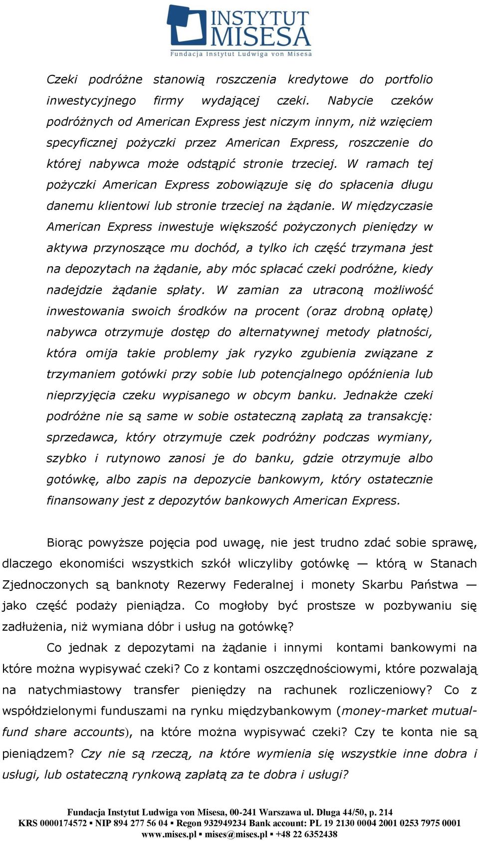 W ramach tej pożyczki American Express zobowiązuje się do spłacenia długu danemu klientowi lub stronie trzeciej na żądanie.