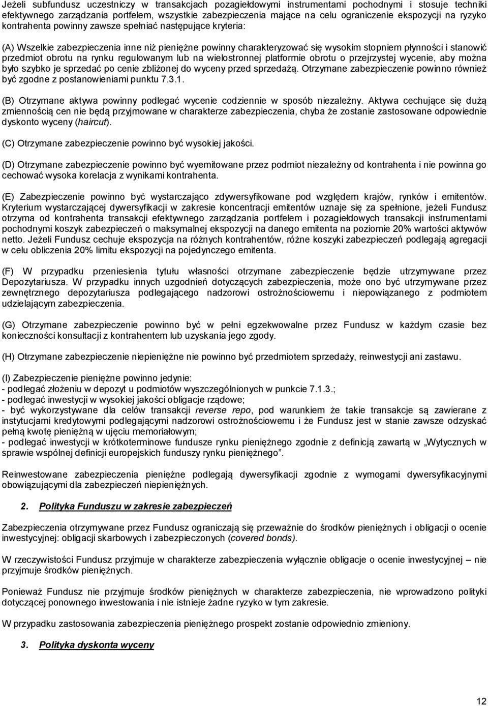 przedmiot obrotu na rynku regulowanym lub na wielostronnej platformie obrotu o przejrzystej wycenie, aby można było szybko je sprzedać po cenie zbliżonej do wyceny przed sprzedażą.