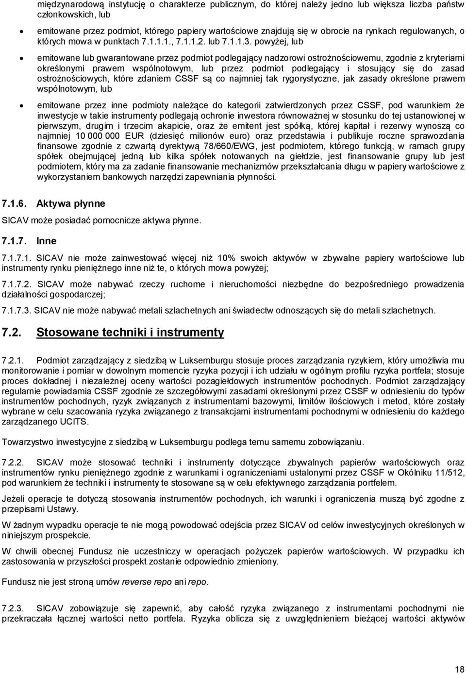 powyżej, lub emitowane lub gwarantowane przez podmiot podlegający nadzorowi ostrożnościowemu, zgodnie z kryteriami określonymi prawem wspólnotowym, lub przez podmiot podlegający i stosujący się do