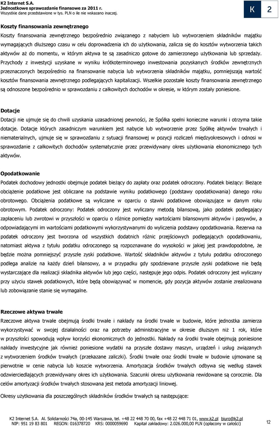 Przychody z inwestycji uzyskane w wyniku krótkoterminowego inwestowania pozyskanych środków zewnętrznych przeznaczonych bezpośrednio na finansowanie nabycia lub wytworzenia składników majątku,