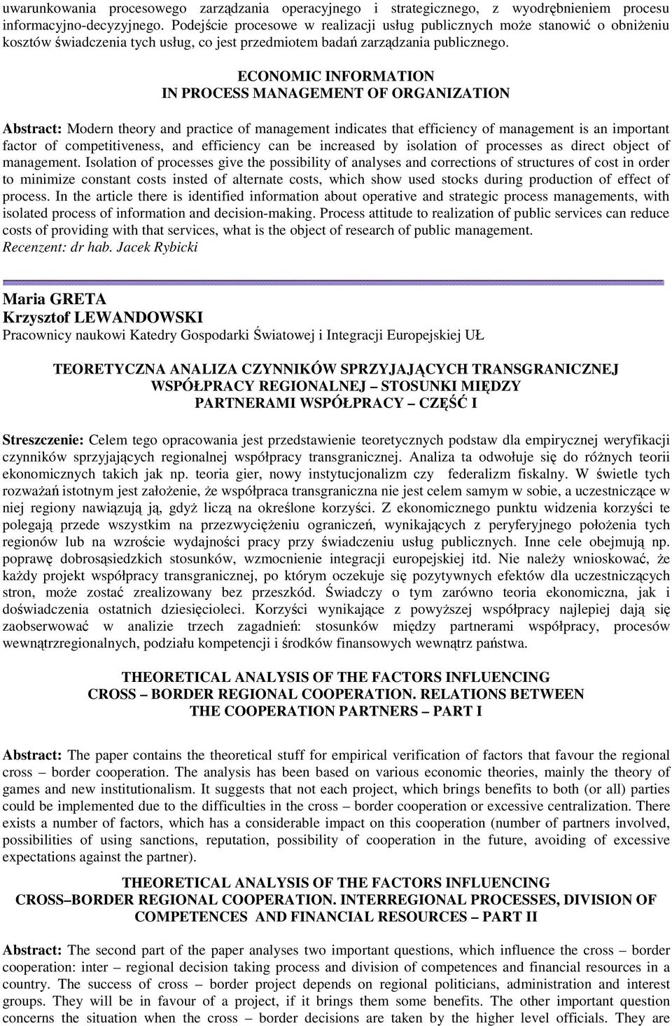 ECONOMIC INFORMATION IN PROCESS MANAGEMENT OF ORGANIZATION Abstract: Modern theory and practice of management indicates that efficiency of management is an important factor of competitiveness, and