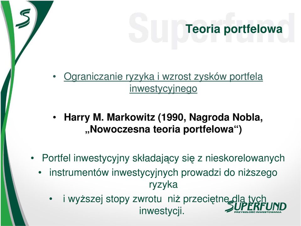 Markowitz (1990, Nagroda Nobla, Nowoczesna teoria portfelowa ) Portfel
