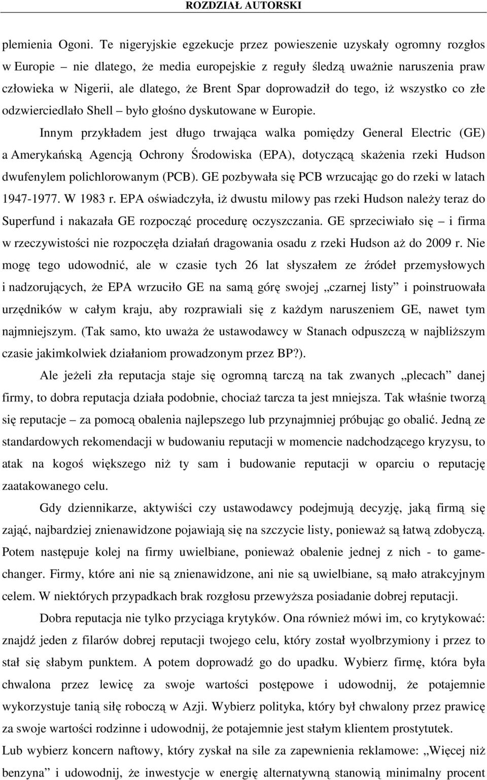 doprowadził do tego, iż wszystko co złe odzwierciedlało Shell było głośno dyskutowane w Europie.