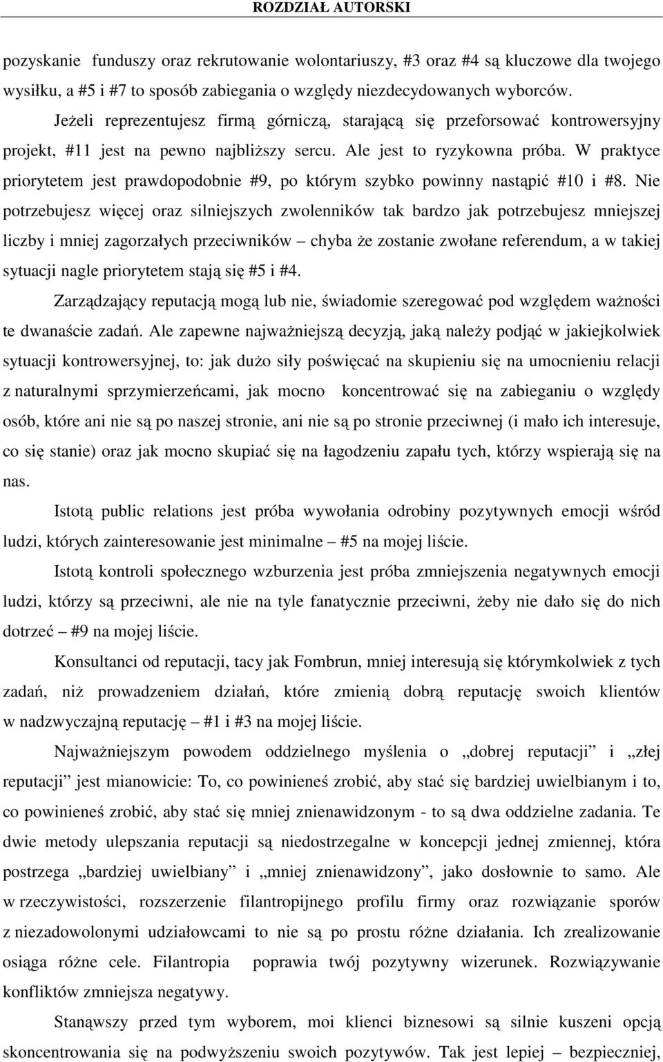 W praktyce priorytetem jest prawdopodobnie #9, po którym szybko powinny nastąpić #10 i #8.