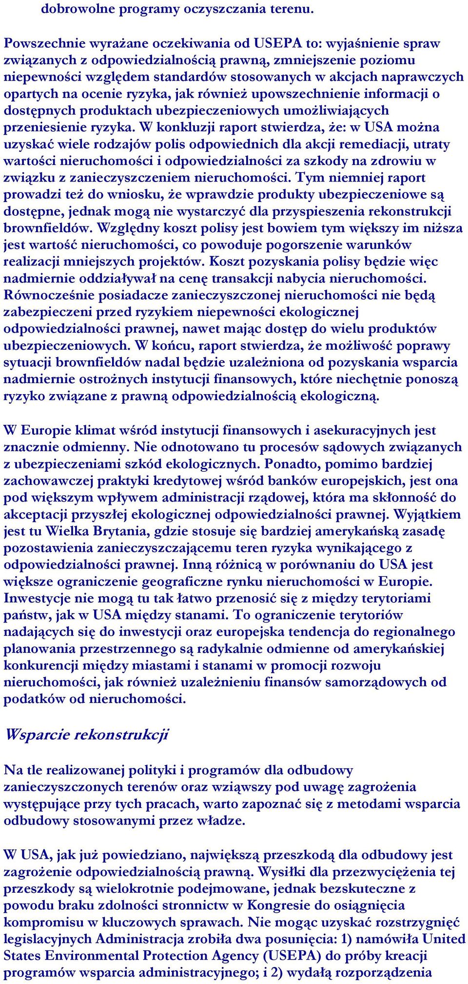 na ocenie ryzyka, jak również upowszechnienie informacji o dostępnych produktach ubezpieczeniowych umożliwiających przeniesienie ryzyka.