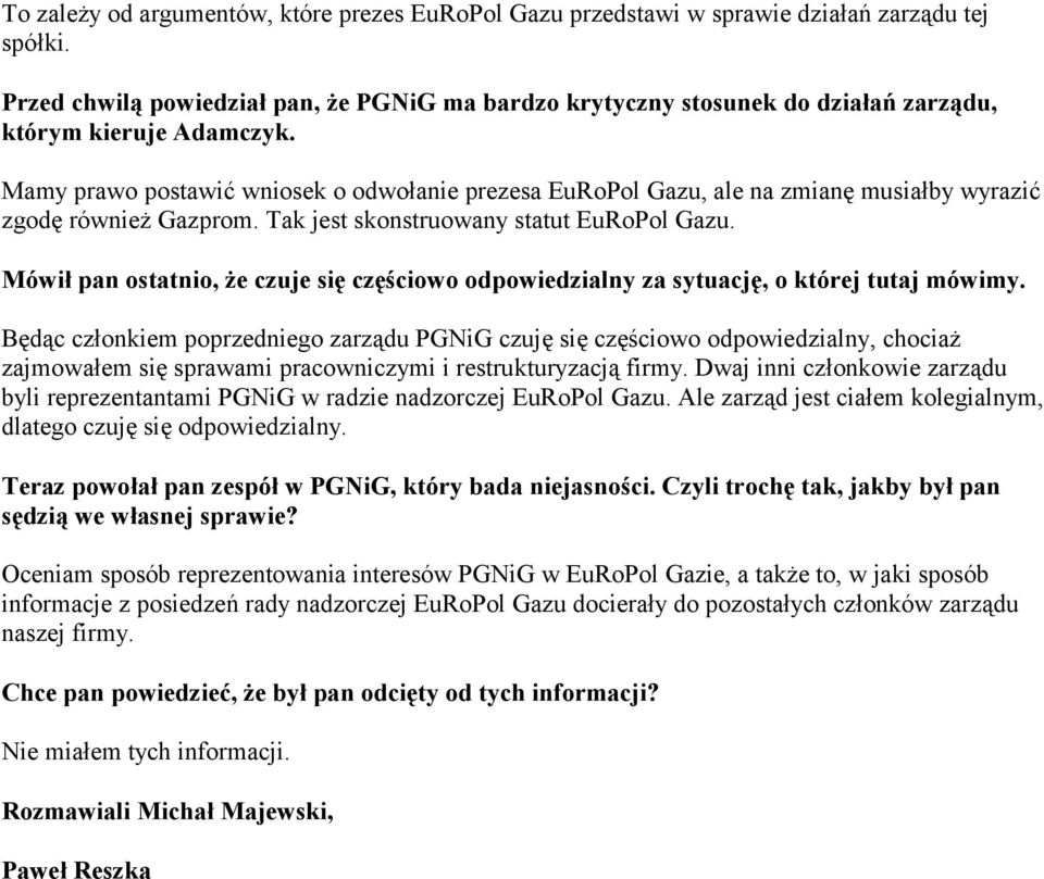 Mamy prawo postawić wniosek o odwołanie prezesa EuRoPol Gazu, ale na zmianę musiałby wyrazić zgodę również Gazprom. Tak jest skonstruowany statut EuRoPol Gazu.