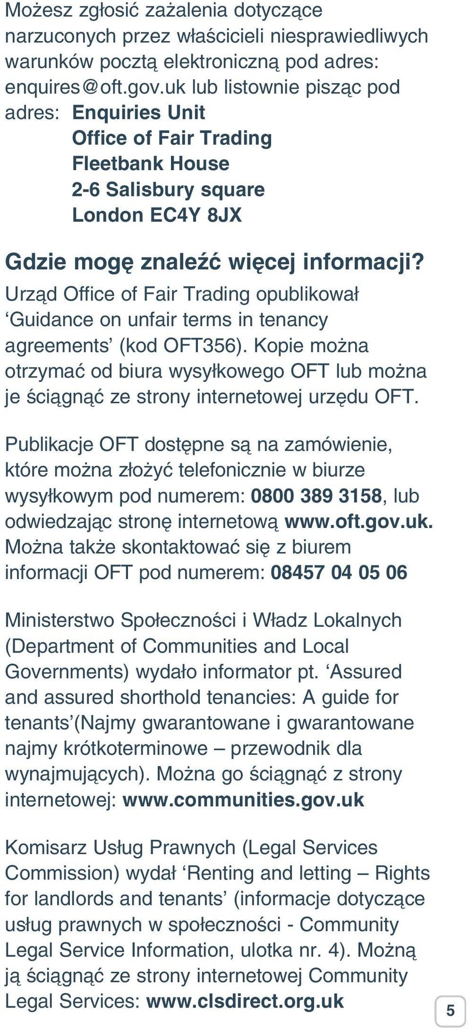 Urz d Office of Fair Trading opublikował Guidance on unfair terms in tenancy agreements (kod OFT356).