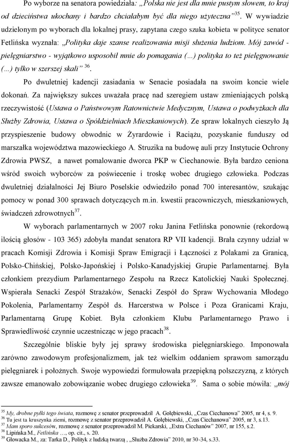 Mój zawód - pielęgniarstwo - wyjątkowo usposobił mnie do pomagania ( ) polityka to też pielęgnowanie ( ) tylko w szerszej skali 36.