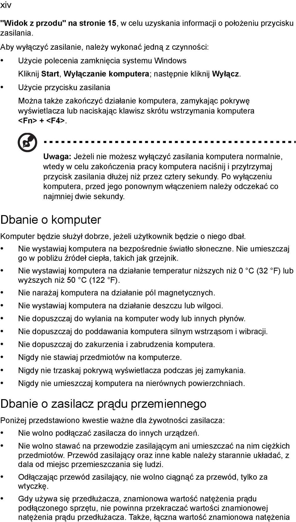 Użycie przycisku zasilania Można także zakończyć działanie komputera, zamykając pokrywę wyświetlacza lub naciskając klawisz skrótu wstrzymania komputera <Fn> + <F4>.