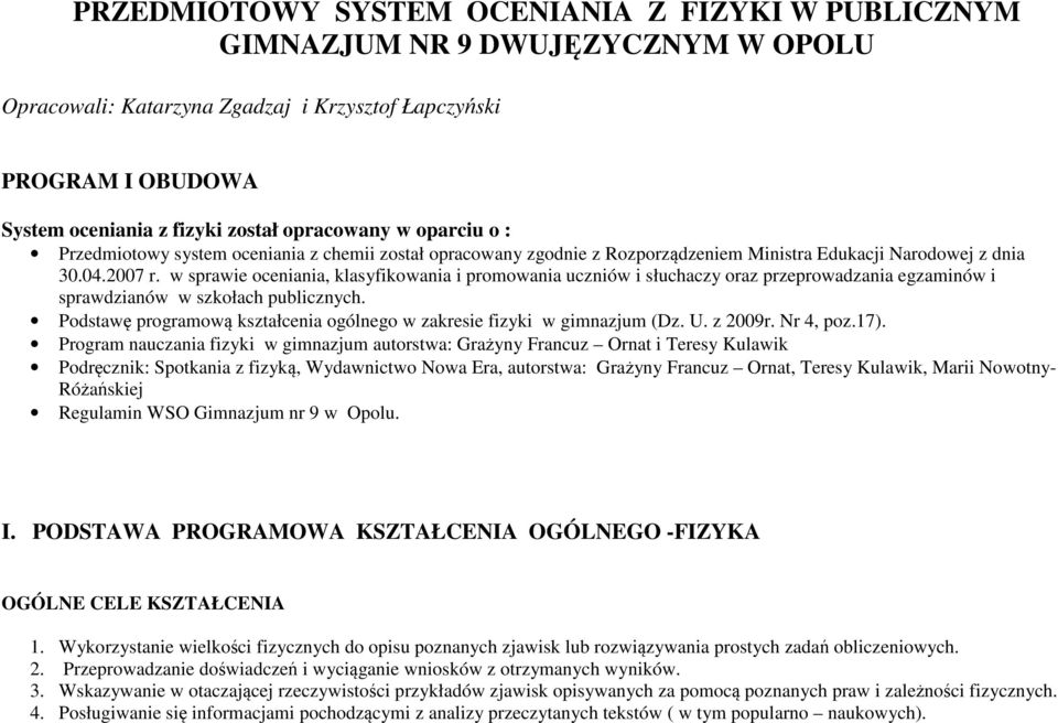 w sprawie oceniania, klasyfikowania i promowania uczniów i słuchaczy oraz przeprowadzania egzaminów i sprawdzianów w szkołach publicznych.