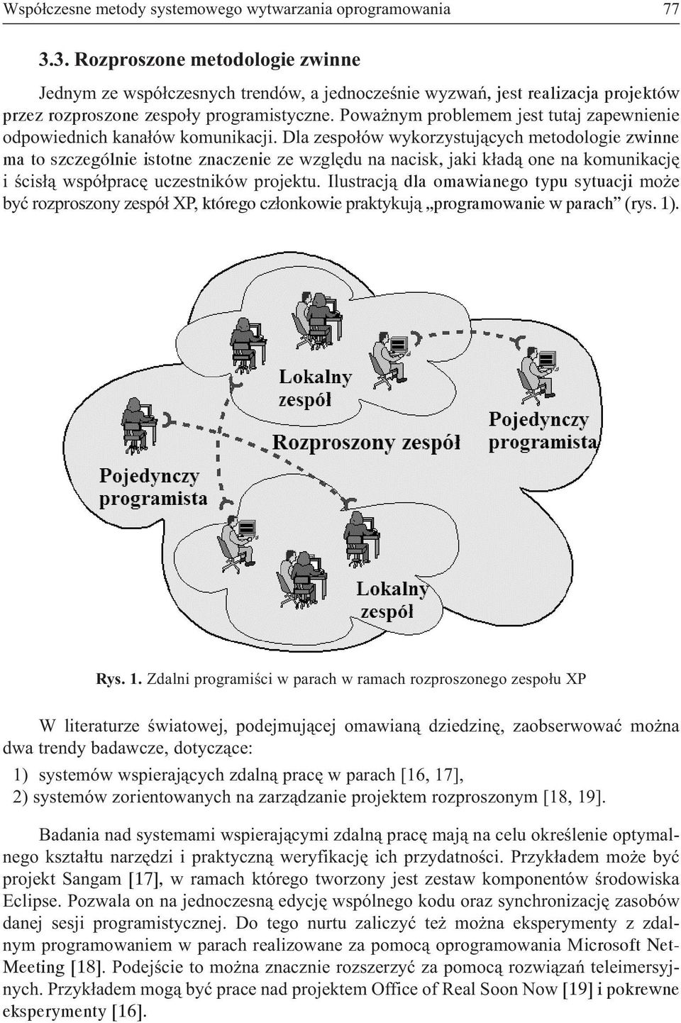 Powa nym problemem jest tutaj zapewnienie odpowiednich kana³ów komunikacji.