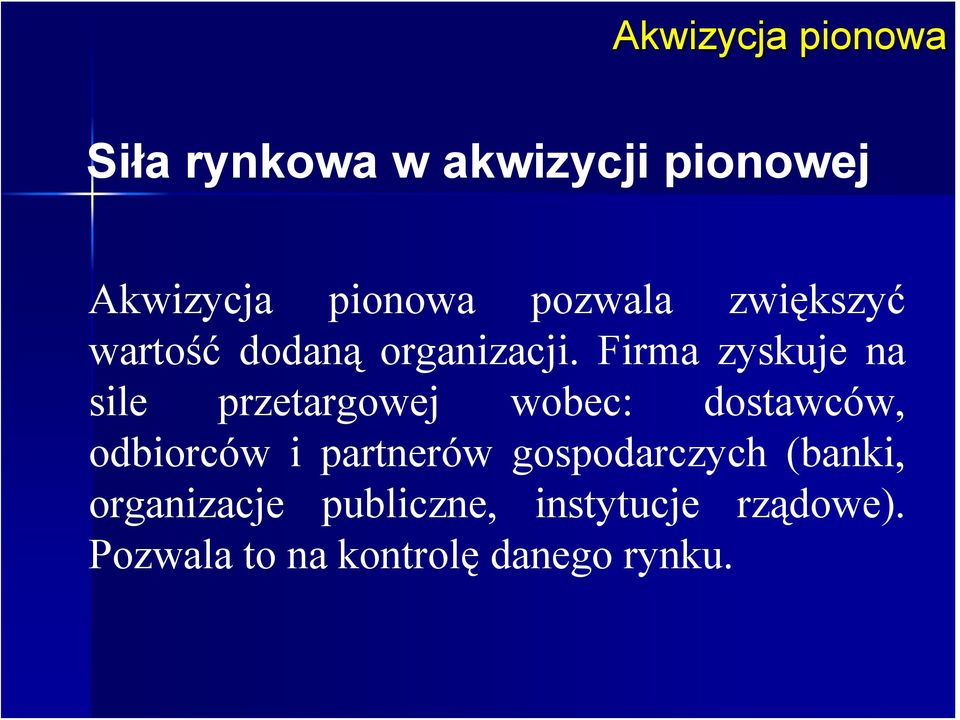 Firma zyskuje na sile przetargowej wobec: dostawców, odbiorców i