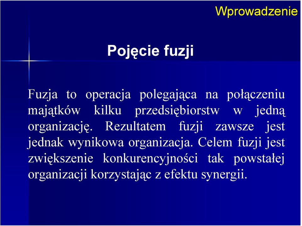 Rezultatem fuzji zawsze jest jednak wynikowa organizacja.