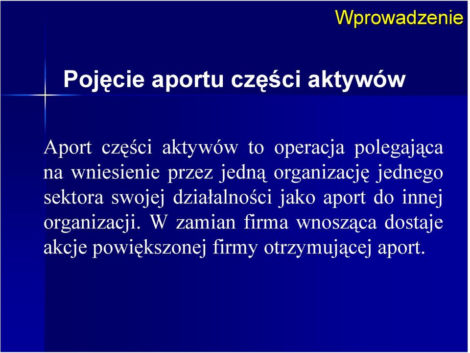 sektora swojej działalności jako aport do innej organizacji.