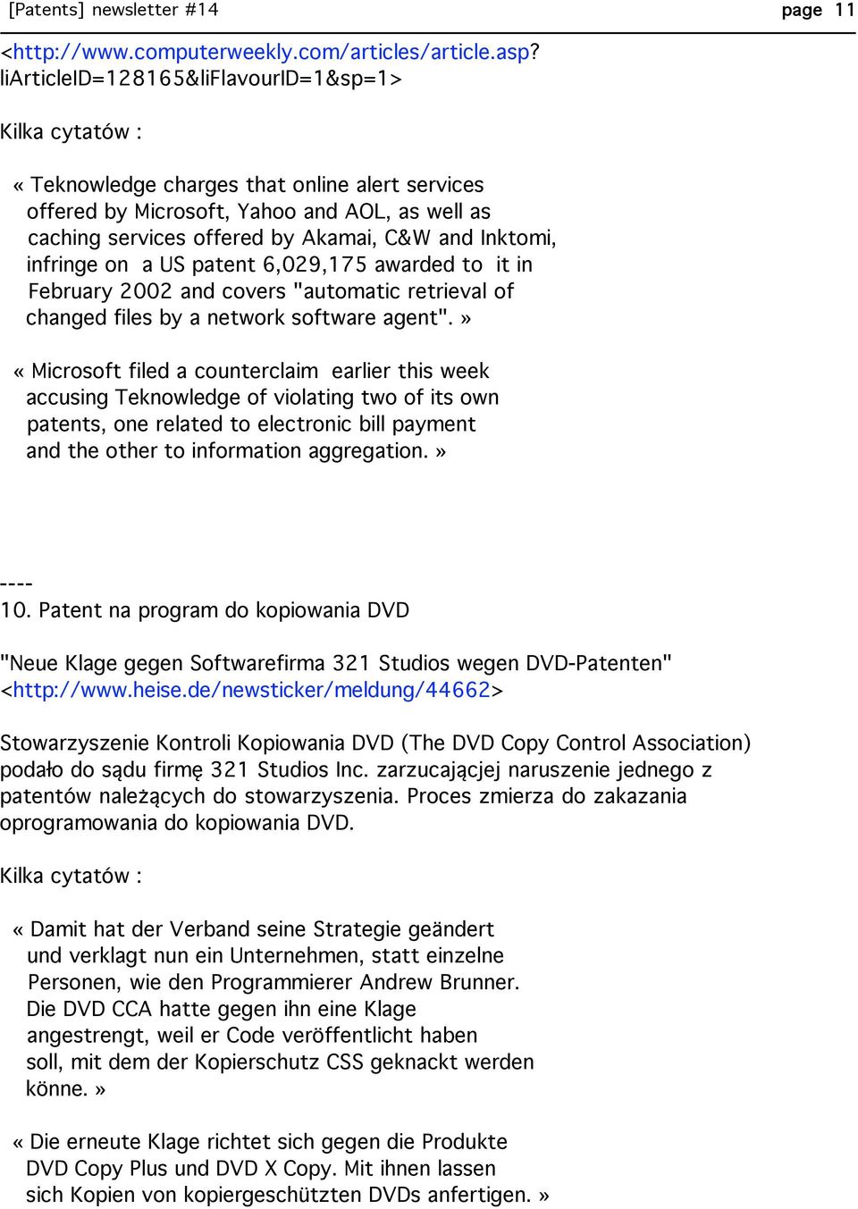 a US patent 6,029,175 awarded to it in February 2002 and covers "automatic retrieval of changed files by a network software agent".