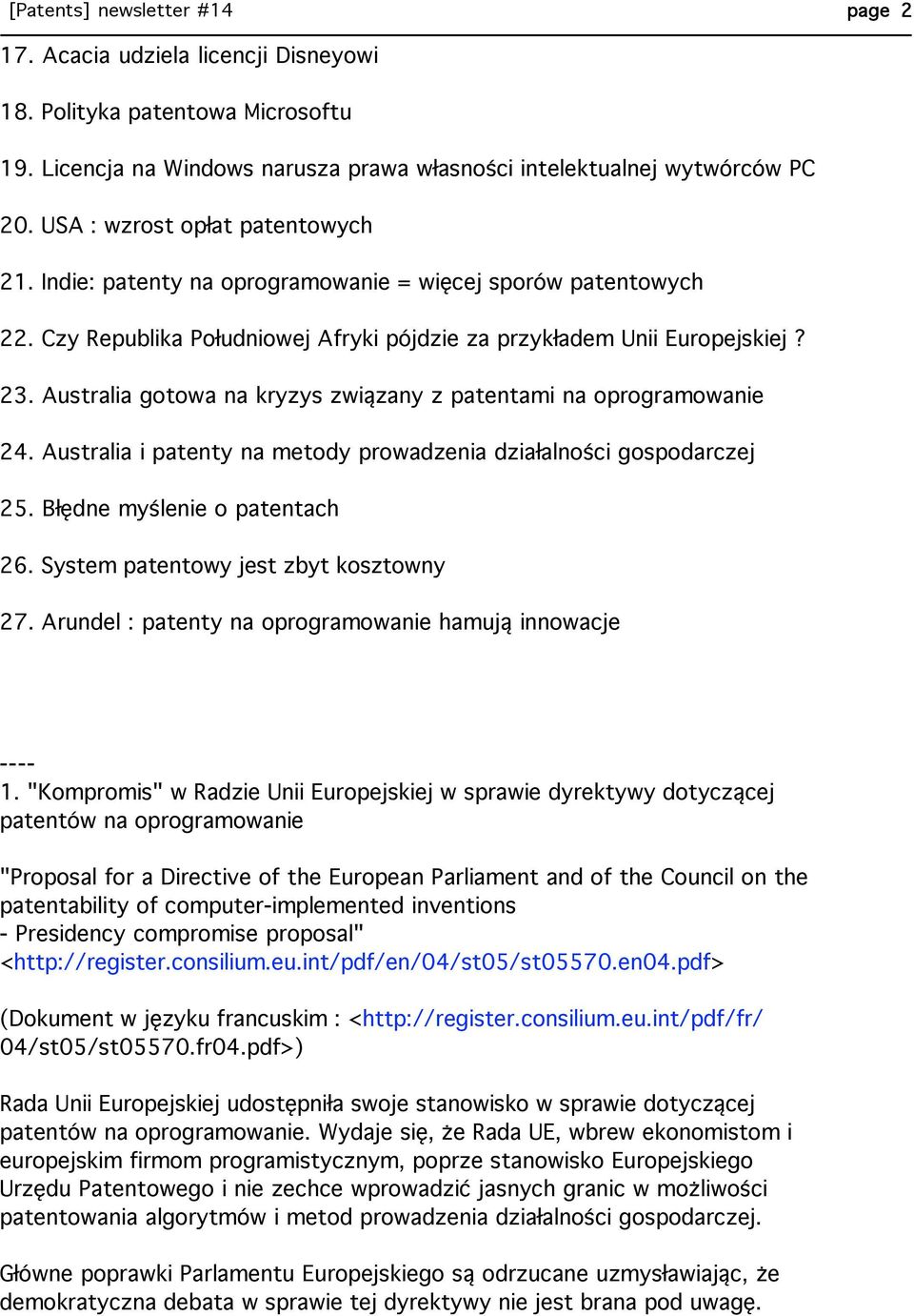 Australia gotowa na kryzys związany z patentami na oprogramowanie 24. Australia i patenty na metody prowadzenia działalności gospodarczej 25. Błędne myślenie o patentach 26.