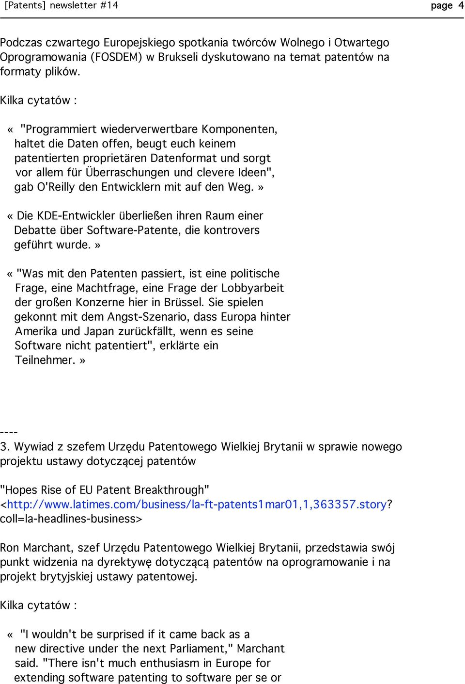 den Entwicklern mit auf den Weg.» «Die KDE-Entwickler überließen ihren Raum einer Debatte über Software-Patente, die kontrovers geführt wurde.