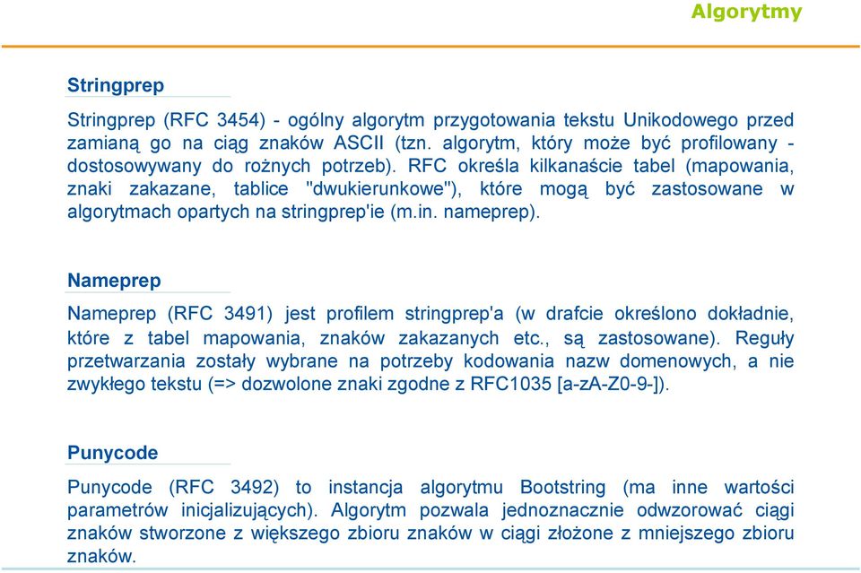 RFC określa kilkanaście tabel (mapowania, znaki zakazane, tablice "dwukierunkowe"), które mogą być zastosowane w algorytmach opartych na stringprep'ie (m.in. nameprep).