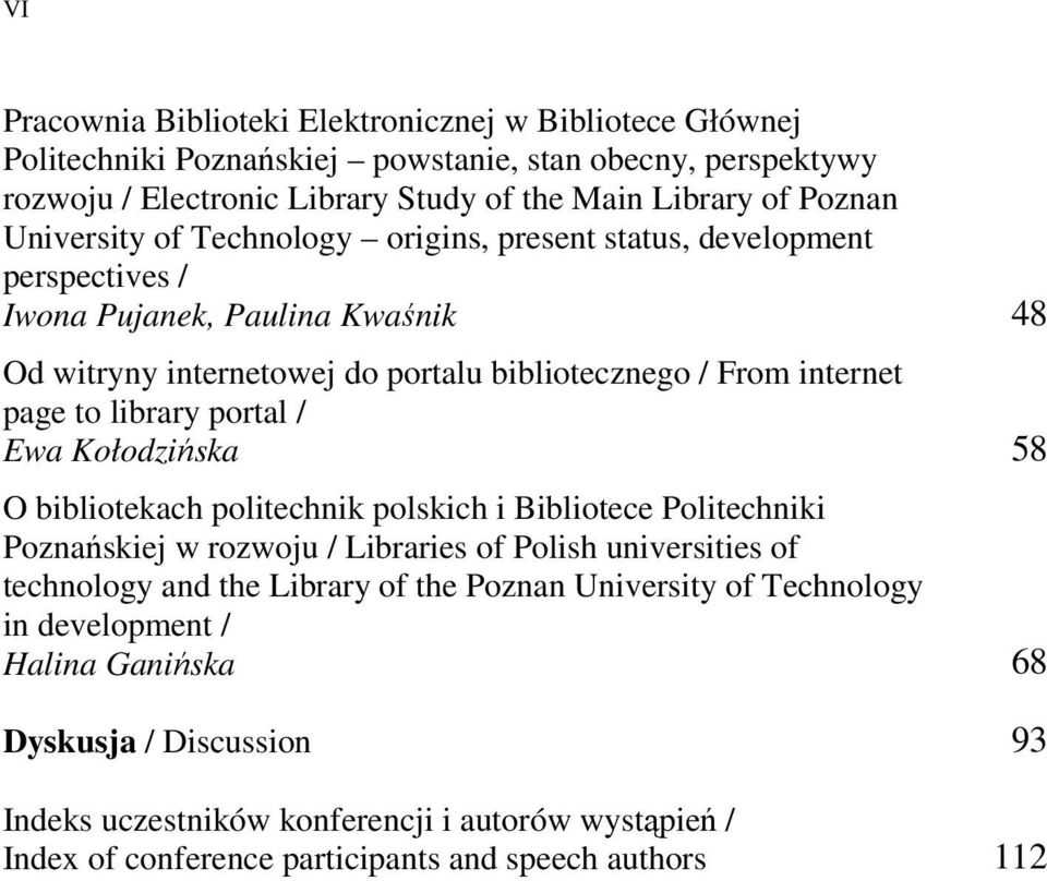 library portal / Ewa Kołodzińska 58 O bibliotekach politechnik polskich i Bibliotece Politechniki Poznańskiej w rozwoju / Libraries of Polish universities of technology and the Library of