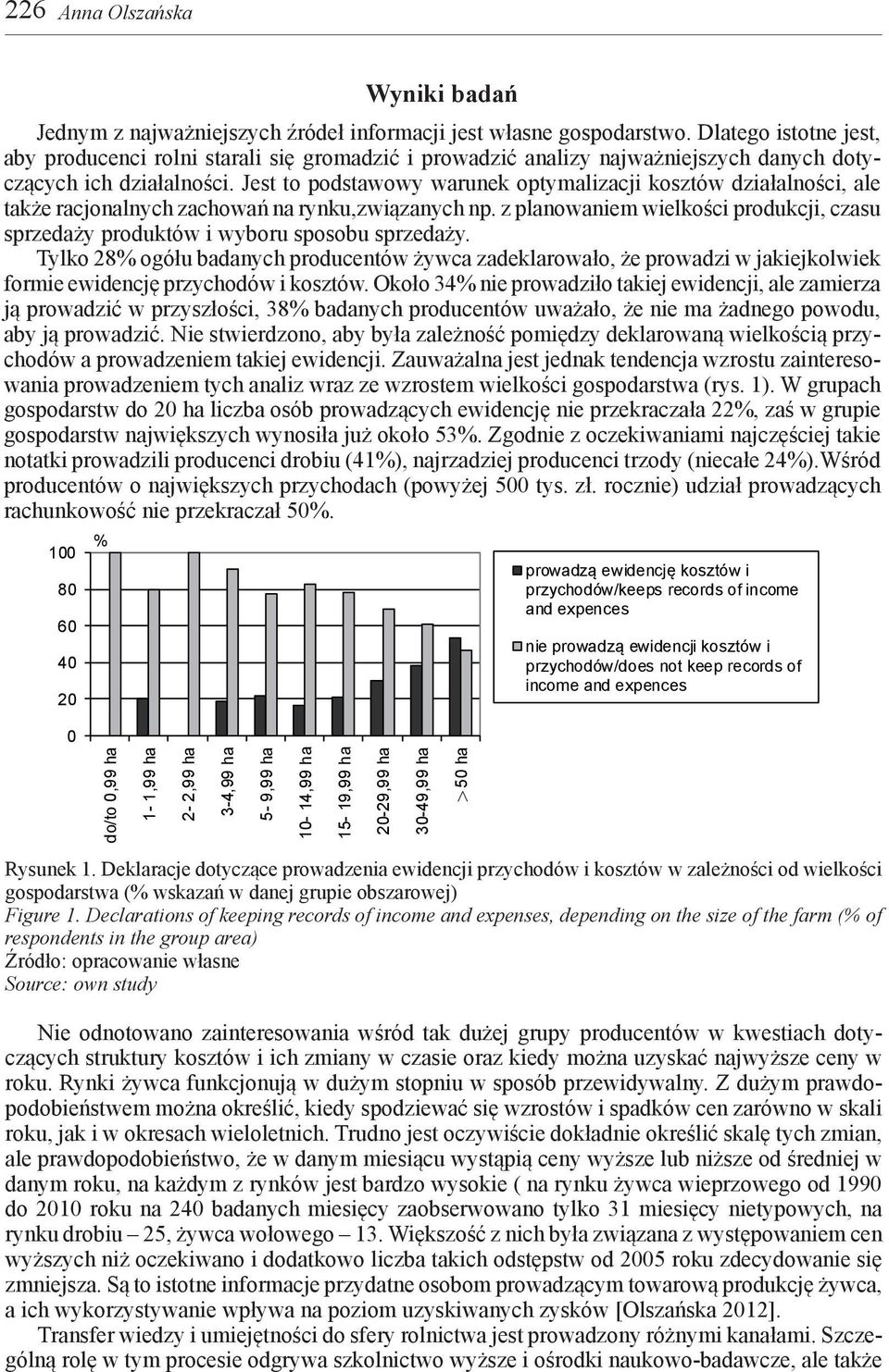 Jest to podstawowy warunek optymalizacji kosztów działalności, ale także racjonalnych zachowań na rynku,związanych np.